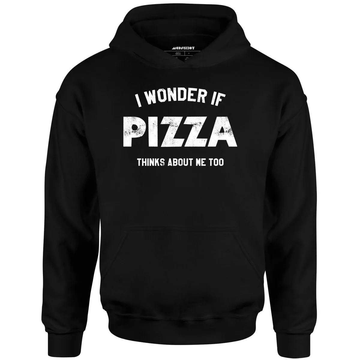 I Wonder if Pizza Thinks About Me Too - Unisex Hoodie