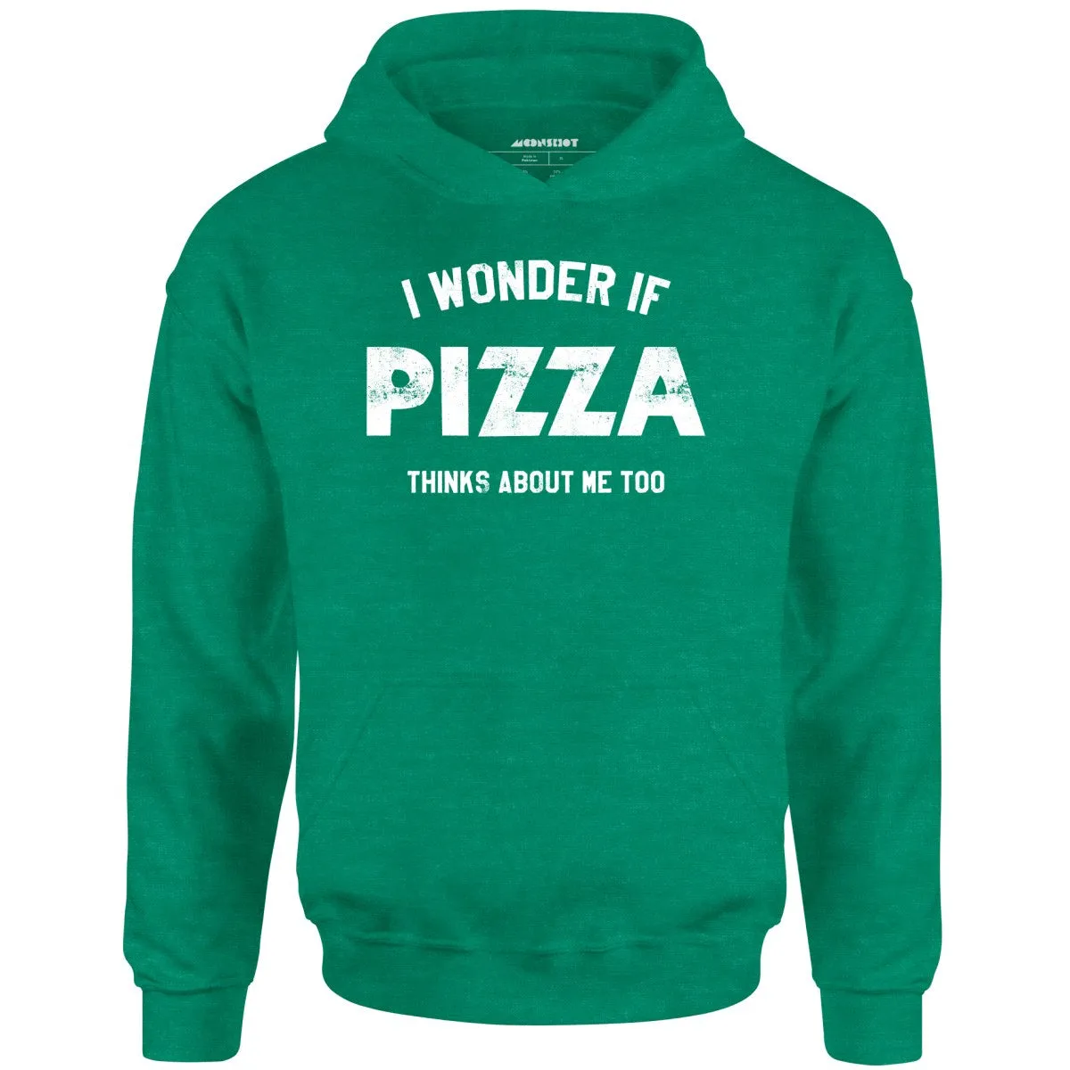 I Wonder if Pizza Thinks About Me Too - Unisex Hoodie